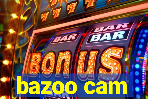 bazoo cam
